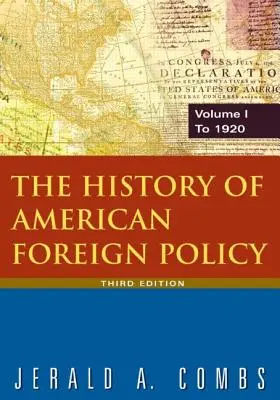 Dejiny americkej zahraničnej politiky: zväzok 1: do roku 1920 - The History of American Foreign Policy: v.1: To 1920