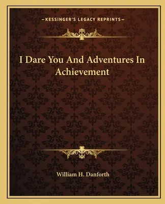 Odvážim sa a dobrodružstvá v dosahovaní úspechov - I Dare You And Adventures In Achievement