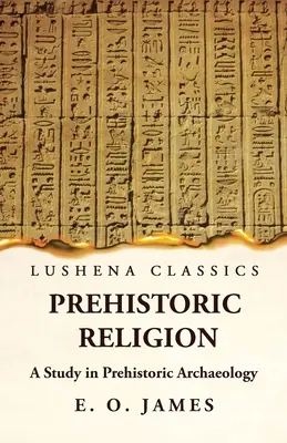 Prehistorické náboženstvo Štúdia z prehistorickej archeológie - Prehistoric Religion A Study in Prehistoric Archaeology