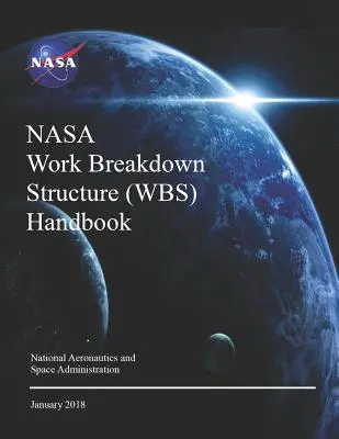 NASA Work Breakdown Structure (WBS) Handbook (Príručka k štruktúre rozdelenia prác): NASA SP-2016-3404 Rev.1 - NASA Work Breakdown Structure (WBS) Handbook: NASA SP-2016-3404 Rev.1