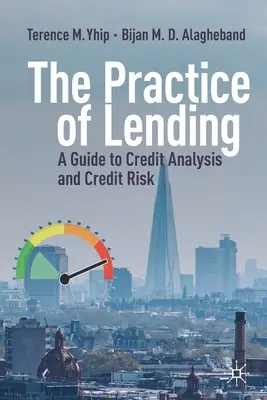 Prax poskytovania úverov: Sprievodca úverovou analýzou a úverovým rizikom - The Practice of Lending: A Guide to Credit Analysis and Credit Risk