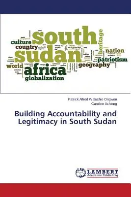 Budovanie zodpovednosti a legitimity v Južnom Sudáne - Building Accountability and Legitimacy in South Sudan