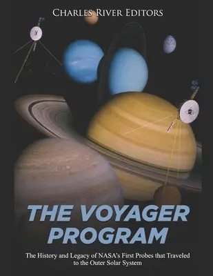 Program Voyager: História a odkaz prvých sond NASA, ktoré cestovali do vonkajšej slnečnej sústavy - The Voyager Program: The History and Legacy of NASA's First Probes that Traveled to the Outer Solar System