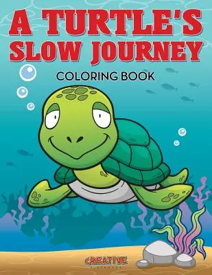 Želvie pomalé cestovanie Omaľovánky - A Turtle's Slow Journey Coloring Book