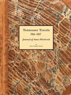 Cesty po Tennessee 1844-1847, denník Amosa Hitchcocka - Tennessee Travels 1844-1847, Journal of Amos Hitchcock