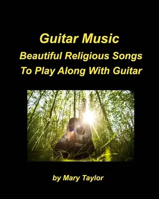Guitar Music Beautiful Religious Songs To Play Along With Guitar: Chvála uctievania Krásne náboženské cirkevné piesne: Akordy pre gitaru - Guitar Music Beautiful Religious Songs To Play Along With Guitar: Guitar Chords Praise Worship Beautiful Religious Church
