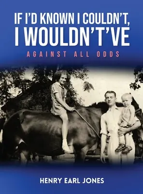Keby som bol vedel, že to nedokážem, nebol by som to urobil: Proti všetkému - If I'd Known I Couldn't, I Wouldn't've: Against All Odds