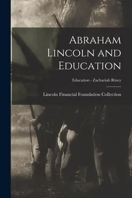 Abraham Lincoln a vzdelanie; Education - Zachariah Riney - Abraham Lincoln and Education; Education - Zachariah Riney