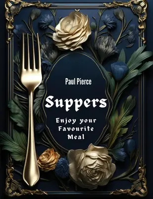 Večere: Vychutnajte si svoje obľúbené jedlo - Suppers: Enjoy your Favourite Meal