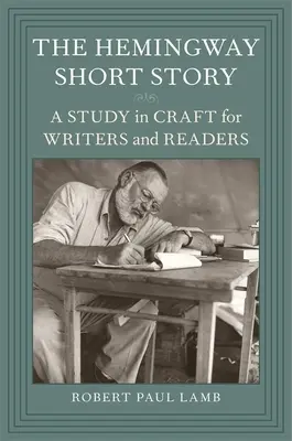 Hemingwayova poviedka: Hemingwayov román: Štúdia o remesle pre spisovateľov a čitateľov - The Hemingway Short Story: A Study in Craft for Writers and Readers