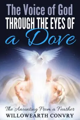 Boží hlas očami holubice: Pomazanie z pierka - The Voice of God Through the Eyes of a Dove: The Anointing from a Feather