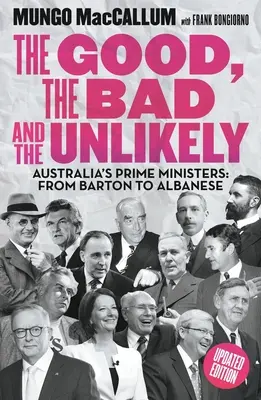 Dobrý, zlý a nepravdepodobný: Austrálski premiéri: Od Bartona po Albaneseho - The Good, the Bad and the Unlikely: Australia's Prime Ministers: From Barton to Albanese