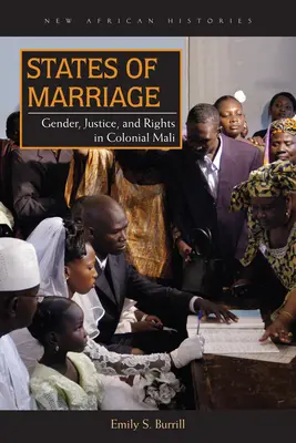 Stavy manželstva: Rod, spravodlivosť a práva v koloniálnom Mali - States of Marriage: Gender, Justice, and Rights in Colonial Mali
