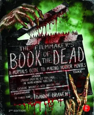 Kniha mŕtvych pre filmárov: Sprievodca smrteľníka pri tvorbe hororových filmov - The Filmmaker's Book of the Dead: A Mortal's Guide to Making Horror Movies