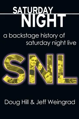 Sobotňajšia noc: A Backstage History of Saturday Night Live - Saturday Night: A Backstage History of Saturday Night Live