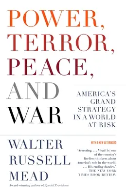 Moc, teror, mier a vojna: americká veľká stratégia v ohrozenom svete - Power, Terror, Peace, and War: America's Grand Strategy in a World at Risk