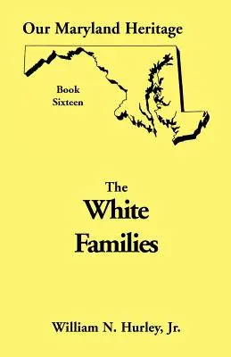 Naše marylandské dedičstvo, kniha 16: Biele rodiny - Our Maryland Heritage, Book 16: White Families