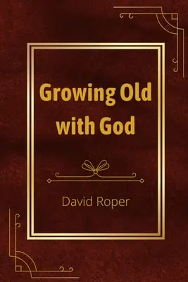 Starnutie s Bohom - Growing Old with God