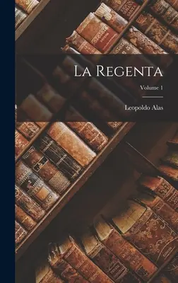 La Regenta; 1. diel - La Regenta; Volume 1