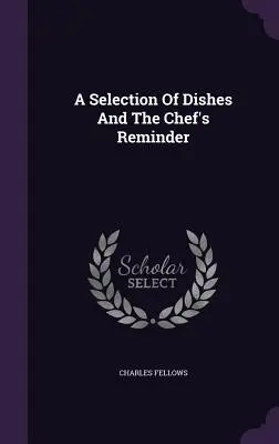 Výber jedál a kuchárova pripomienka - A Selection Of Dishes And The Chef's Reminder