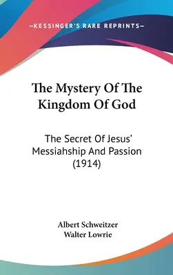 Tajomstvo Božieho kráľovstva: Tajomstvo Ježišovho mesiášstva a umučenia (1914) - The Mystery Of The Kingdom Of God: The Secret Of Jesus' Messiahship And Passion (1914)