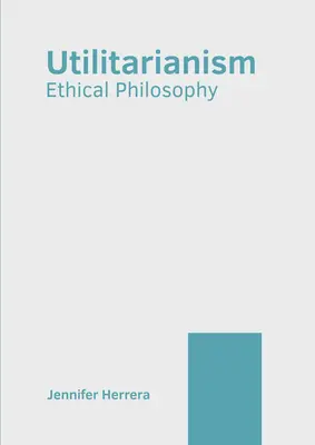 Utilitarizmus: Etická filozofia - Utilitarianism: Ethical Philosophy