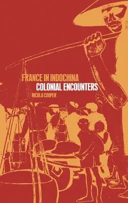 Francúzsko v Indočíne: Koloniálne stretnutia - France in Indochina: Colonial Encounters