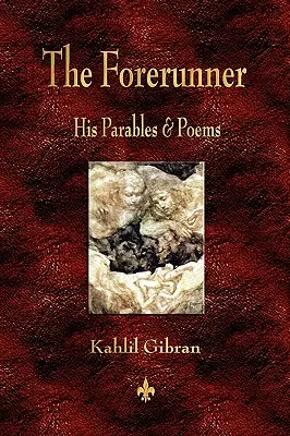 Predchodca: Jeho podobenstvá a básne - The Forerunner: His Parables and Poems