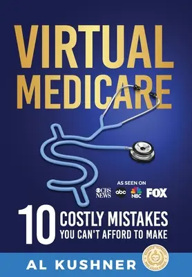 Virtuálne Medicare - 10 nákladných chýb, ktoré si nemôžete dovoliť urobiť - Virtual Medicare - 10 Costly Mistakes You Can't Afford to Make