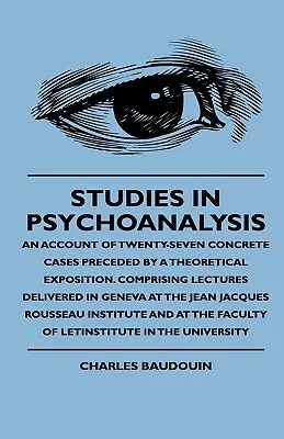 Štúdie z psychoanalýzy - opis dvadsiatich siedmich konkrétnych prípadov, ktorým predchádza teoretický výklad. Obsahuje prednášky prednesené v Ženeve na - Studies In Psychoanalysis - An Account Of Twenty-Seven Concrete Cases Preceded By A Theoretical Exposition. Comprising Lectures Delivered In Geneva At