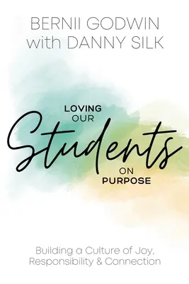 Cieľavedomá láska k našim študentom: Budovanie kultúry radosti, zodpovednosti a prepojenia - Loving our Students on Purpose: Building a Culture of Joy, Responsibility & Connection