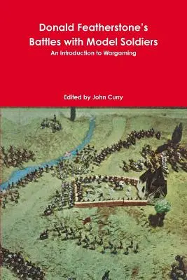Donald Featherstone: Bitky s modelmi vojakov Úvod do vojnového hrania - Donald Featherstone's Battles with Model Soldiers An Introduction to Wargaming