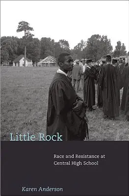 Little Rock: Rasa a odpor na strednej škole Central High School - Little Rock: Race and Resistance at Central High School