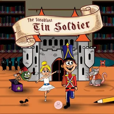 Nezlomný cínový vojačik: Klasické rozprávkové knihy pre deti - The Steadfast Tin Soldier: Classic Storybooks for Kids