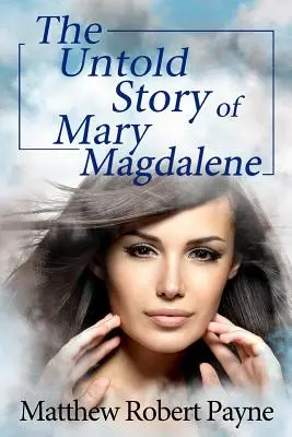 Nevypovedaný príbeh Márie Magdalény - The Untold Story of Mary Magdalene