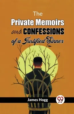 Súkromné spomienky a spovede ospravedlneného hriešnika - The Private Memoirs And Confessions Of A Justified Sinner