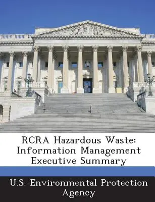 Nebezpečný odpad podľa RCRA: Súhrnný prehľad riadenia informácií - RCRA Hazardous Waste: Information Management Executive Summary