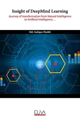 Vhľad do učenia DeepMind: Cesta transformácie od prirodzenej inteligencie k umelej inteligencii - Insight of DeepMind Learning: Journey of transformation from Natural Intelligence to Artificial Intelligence