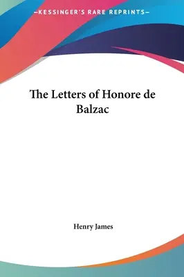 Listy Honora de Balzaca - The Letters of Honore de Balzac
