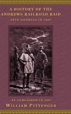 História Andrewsovho železničného nájazdu do Georgie v roku 1862 - A History of the Andrews Railroad Raid Into Georgia in 1862