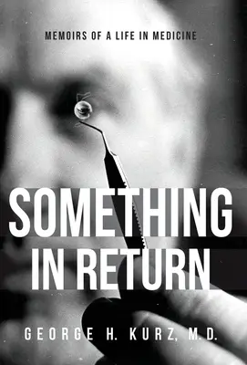 Niečo na oplátku: Spomienky na život v medicíne - Something in Return: Memoirs of a Life in Medicine