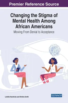 Zmena stigmy duševného zdravia medzi Afroameričanmi: Prechod od odmietania k akceptácii - Changing the Stigma of Mental Health Among African Americans: Moving From Denial to Acceptance