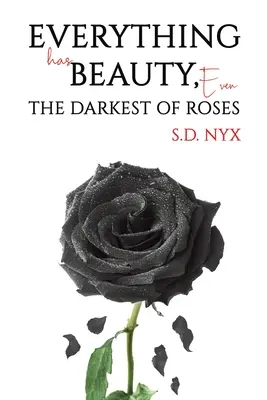 Všetko má svoju krásu, aj tie najtemnejšie ruže - Everything Has Beauty, Even the Darkest of Roses