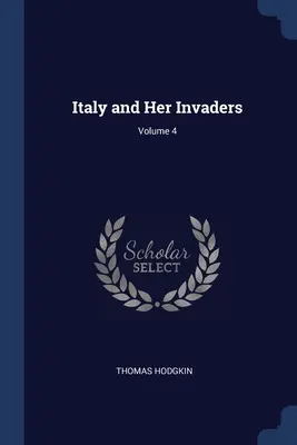 Taliansko a jeho útočníci; 4. diel - Italy and Her Invaders; Volume 4