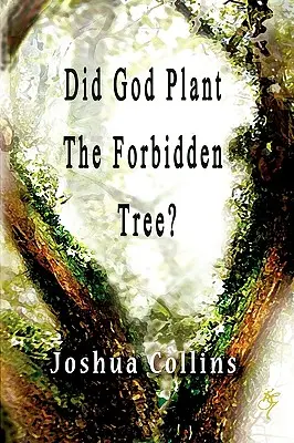 Zasadil Boh zakázaný strom? - Did God Plant the Forbidden Tree?
