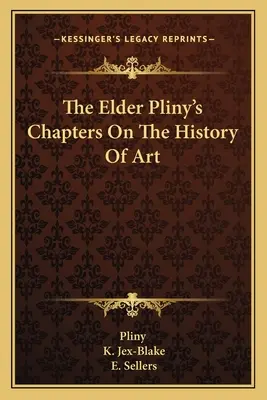 Kapitoly z dejín umenia Plínia staršieho - The Elder Pliny's Chapters On The History Of Art
