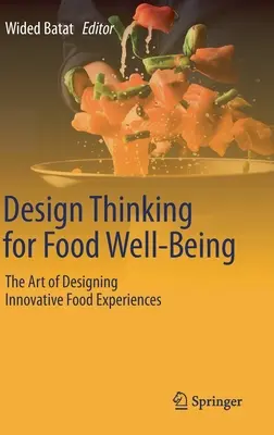 Design Thinking for Food Well-Being: Umenie navrhovania inovatívnych zážitkov z jedla - Design Thinking for Food Well-Being: The Art of Designing Innovative Food Experiences