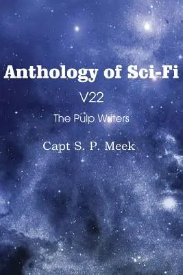 Antológia sci-fi V22, pulpoví spisovatelia - kapitán S. P. Meek - Anthology of Sci-Fi V22, the Pulp Writers - Capt S. P. Meek