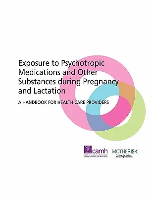 Expozícia psychotropným liekom a iným látkam počas tehotenstva a dojčenia: Príručka pre poskytovateľov zdravotnej starostlivosti - Exposure to Psychotropic Medications and Other Substances During Pregnancy and Lactation: A Handbook for Health Care Providers