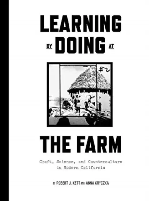 Učenie sa prácou na farme: remeslo, veda a kontrakultúra v modernej Kalifornii - Learning by Doing at the Farm: Craft, Science and Counterculture in Modern California